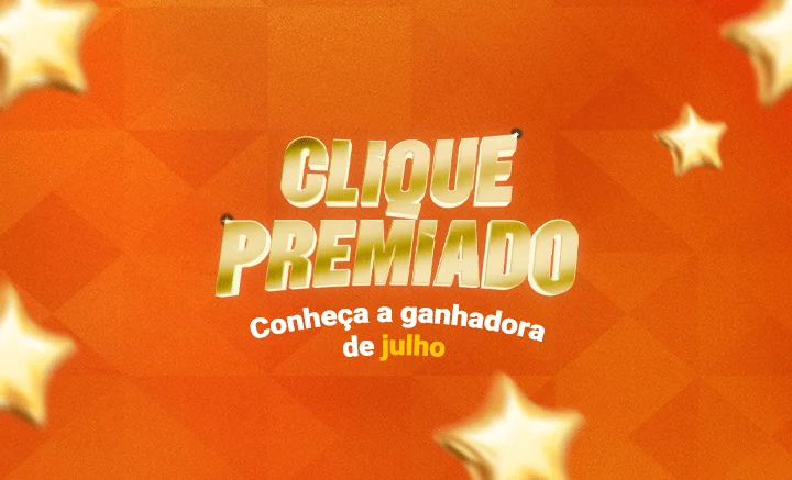 Clique Premiado: conheça a ganhadora de julho