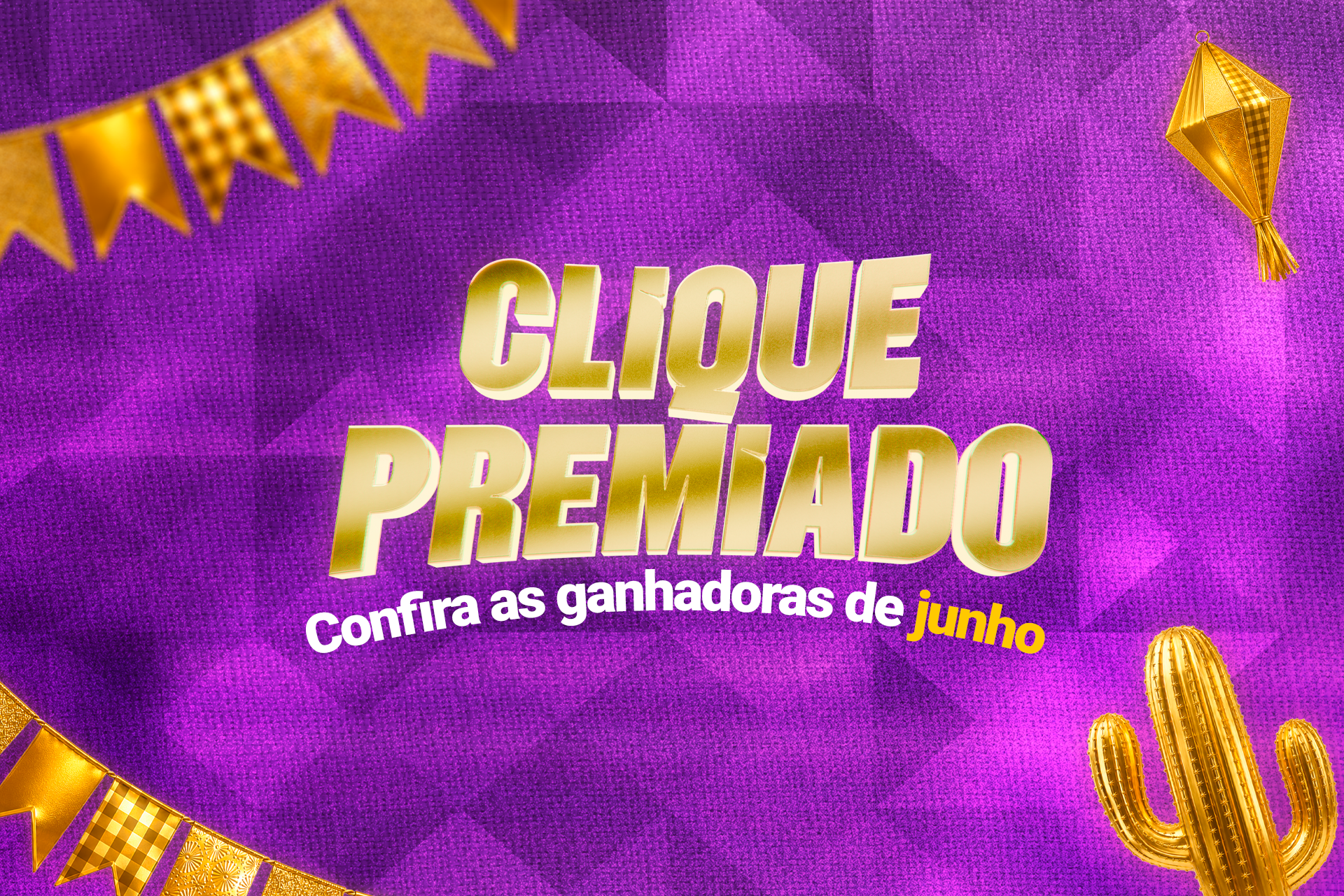 Clique Premiado: conheça as ganhadoras de junho