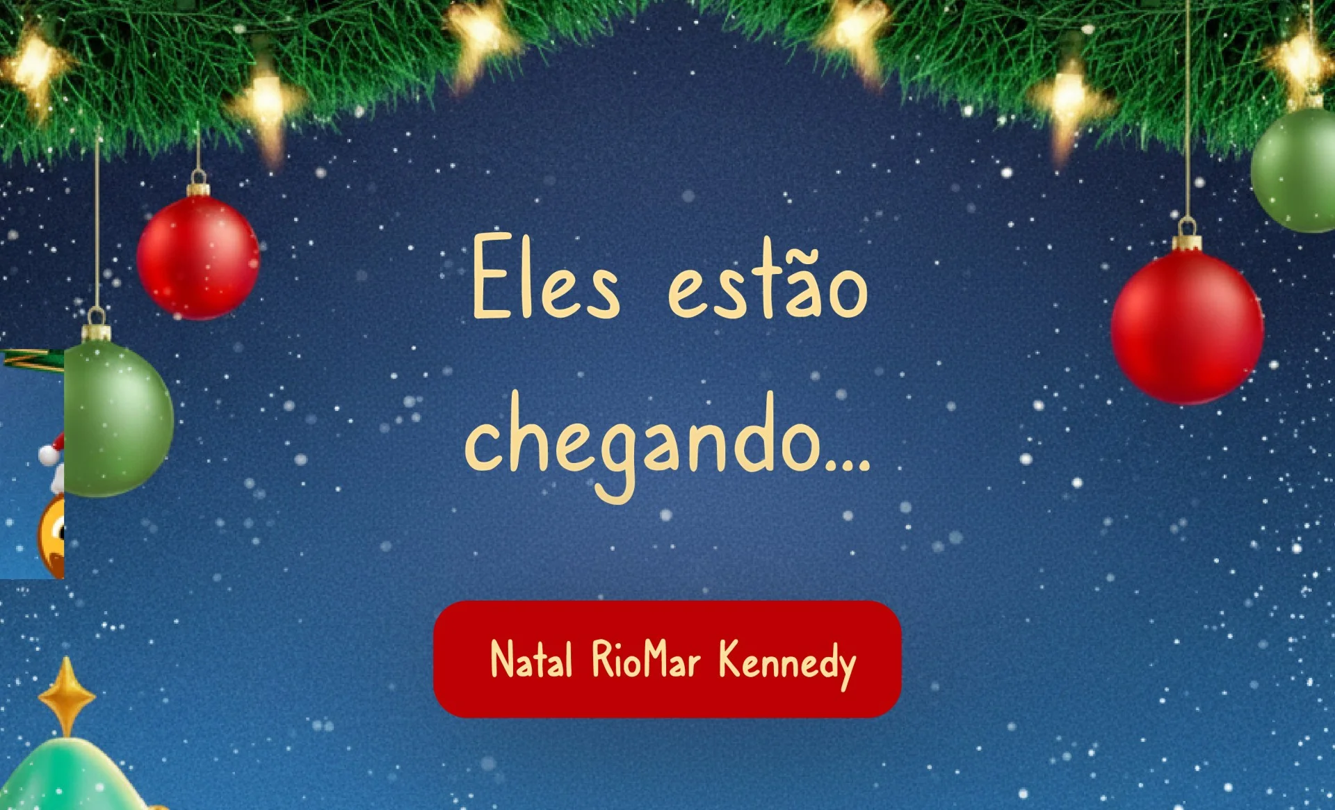 texto "eles estão chegando Natal RioMar Kennedy" em fundo azul texto "eles estão chegando Natal RioMar Kennedy" em fundo azul